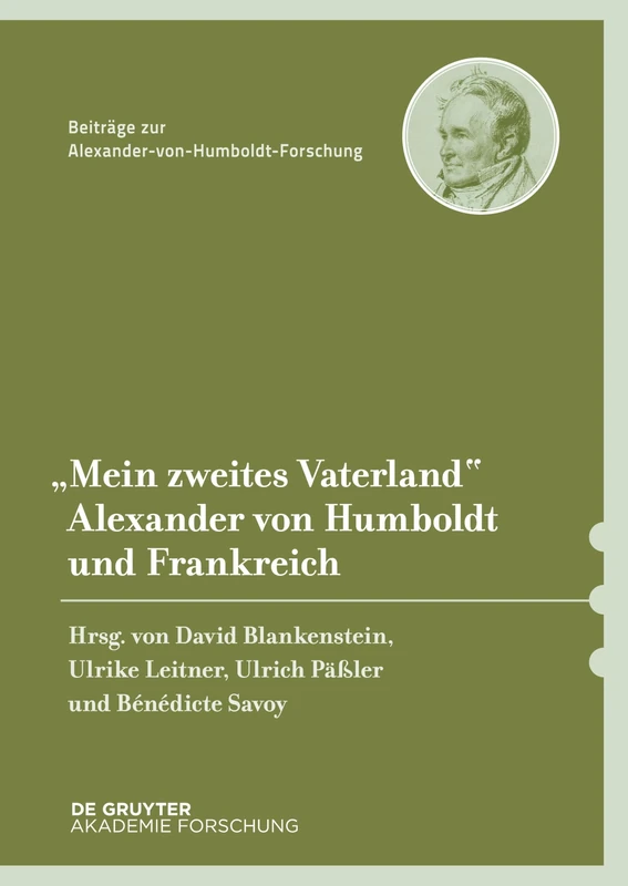 "Mein Zweites Vaterland: Alexander Von Humboldt Und Frankreich: 40 (Beiträge Zur Alexander-Von-Humboldt-Forschung)