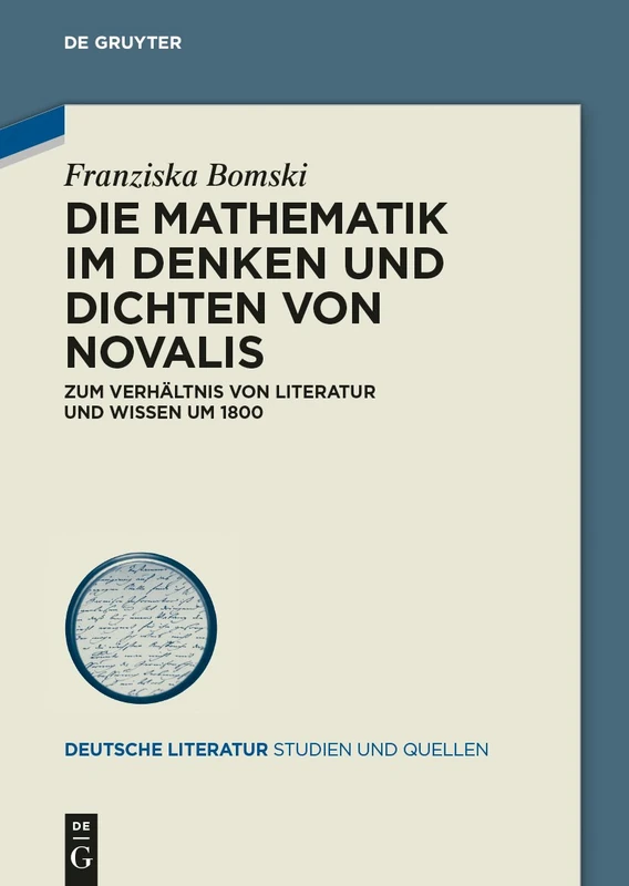 Die Mathematik im Denken und Dichten von Novalis: Zum Verhältnis von Literatur und Wissen um 1800: 15 (Deutsche Literatur. Studien und Quellen, 15) - Image 1
