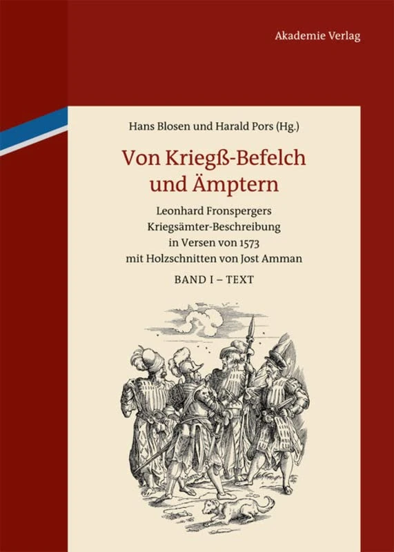 Von Kriegß-Befelch Und Ämptern: Leonhard Fronspergers Kriegsämter-Beschreibung in Versen Von 1573 Mit Holzschnitten Von Jost Amman