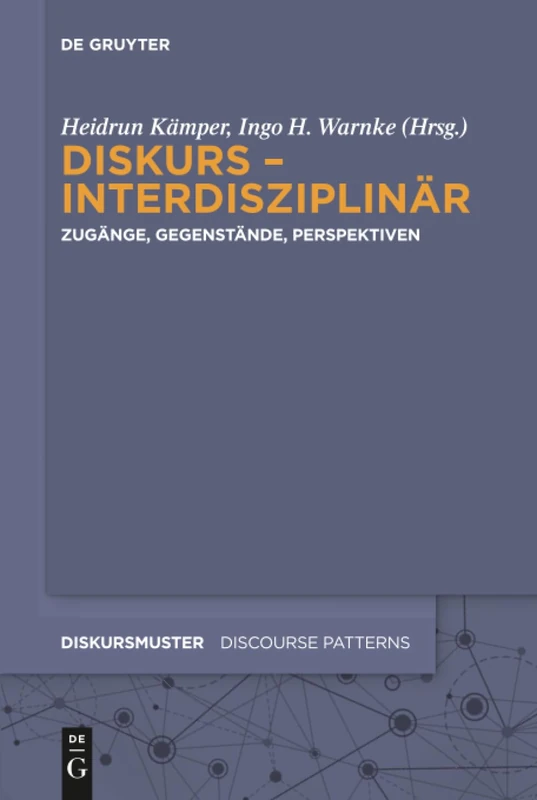 Diskurs - interdisziplinär: Zugänge, Gegenstände, Perspektiven: 6 (Diskursmuster / Discourse Patterns, 6)