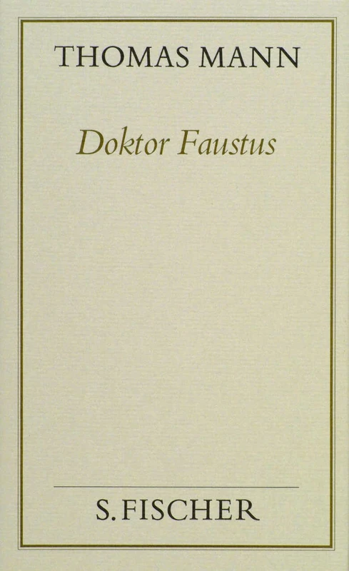 Doktor Faustus - Das Leben des deutschen Tonsetzrs Adrian Leverkühn, erzählt von einem Freunde. (Frankfurter Ausgabe, Bd. 6)