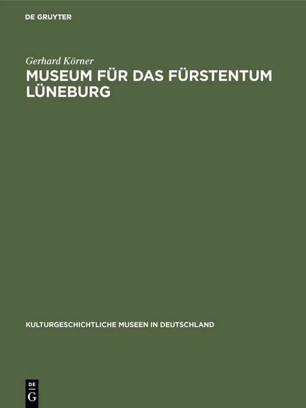 Museum für das Fürstentum Lüneburg: 7 (Kulturgeschichtliche Museen in Deutschland)