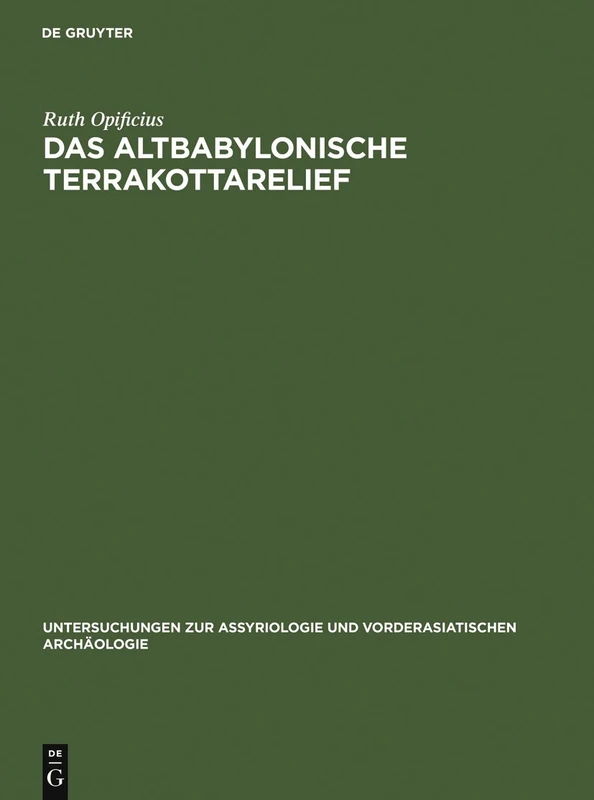 Das Altbabylonische Terrakottarelief: 2 (Untersuchungen Zur Assyriologie Und Vorderasiatischen Archäo)