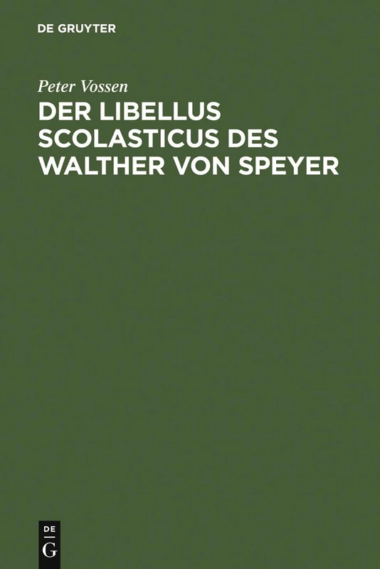 Der Libellus Scolasticus des Walther von Speyer: Ein Schulbericht Aus Dem Jahre 984