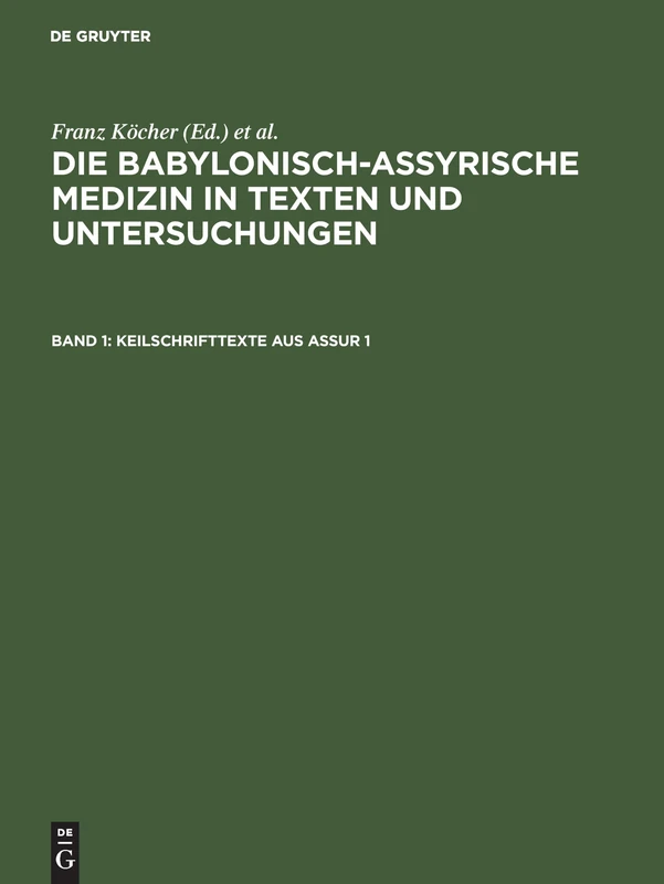 Keilschrifttexte aus Assur 1 (Die Babylonisch-Assyrische Medizin in Texten Und Untersuchun)