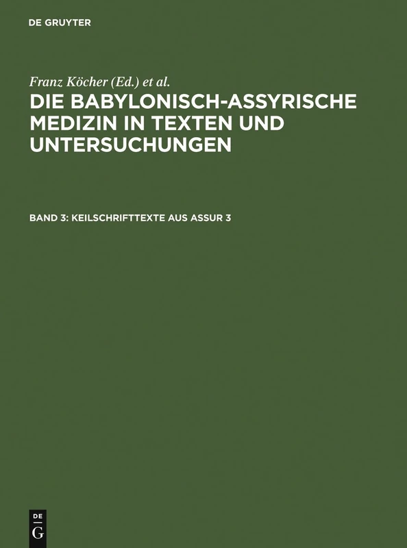 Keilschrifttexte aus Assur 3 (Die Babylonisch-Assyrische Medizin in Texten Und Untersuchun)