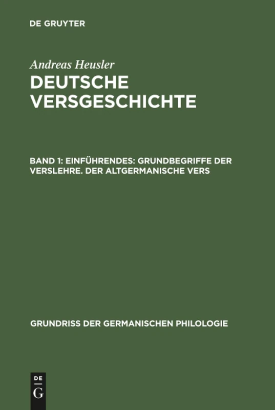 Deutsche Versgeschichte, Band 1, Einführendes: Grundbegriffe der Verslehre. Der altgermanische Vers: 8 (Grundriß der germanischen Philologie, 8)