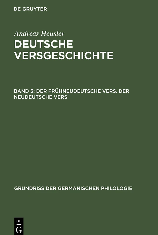 Deutsche Versgeschichte, Band 3, Der frühneudeutsche Vers. Der neudeutsche Vers: 8 (Grundriß der germanischen Philologie, 8)