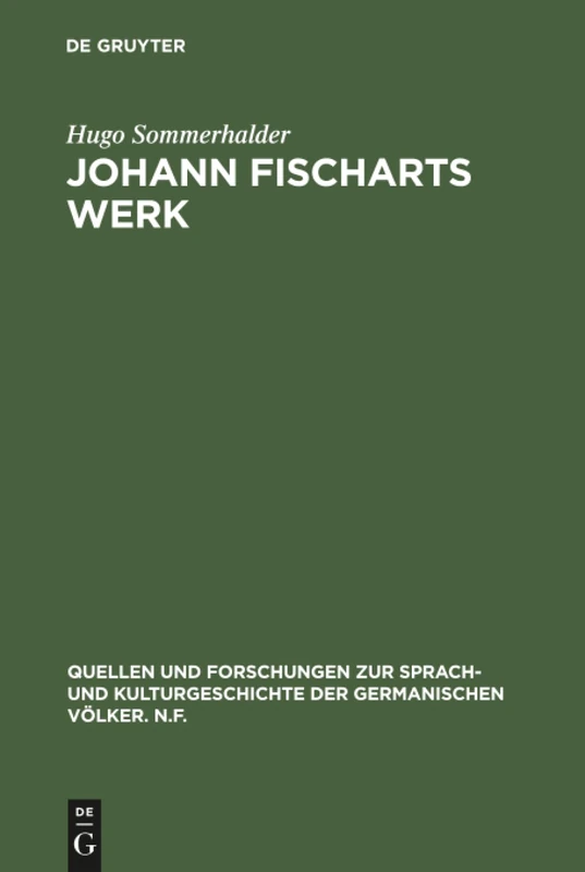 Johann Fischarts Werk: Eine Einführung: 4 (Quellen und Forschungen zur Sprach- und Kulturgeschichte der Germanischen Volker. N.F., 4)