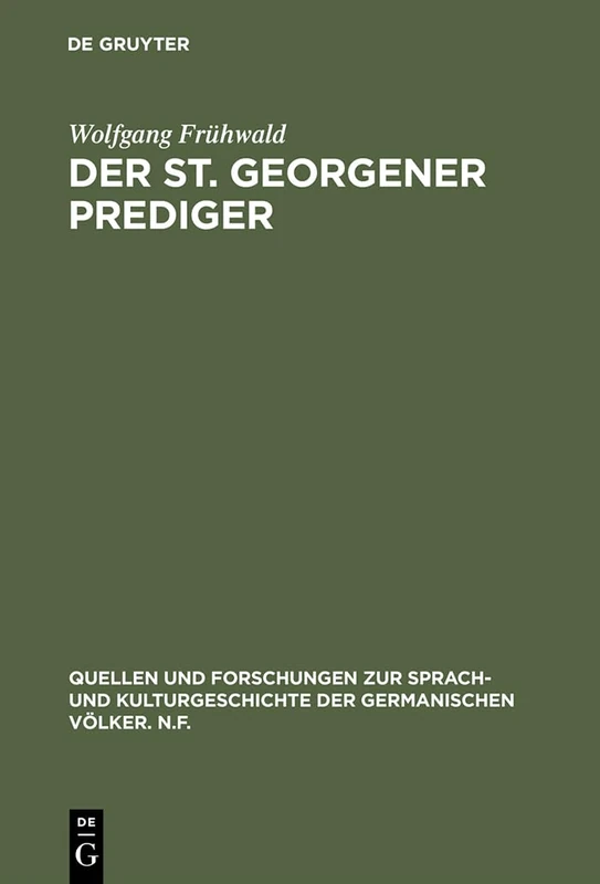 Der St. Georgener Prediger: Studien Zur Wandlung Des Geistlichen Gehaltes: 9 (Quellen Und Forschungen Zur Sprach- Und Kulturgeschichte der)