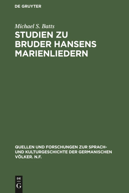 Studien zu Bruder Hansens Marienliedern: 14 (Quellen Und Forschungen Zur Sprach- Und Kulturgeschichte der)