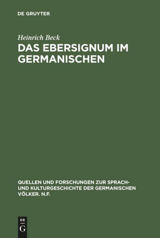 Das Ebersignum im Germanischen: Ein Beitrag Zur Germanischen Tiersymbolik: 16 (Quellen Und Forschungen Zur Sprach- Und Kulturgeschichte der)