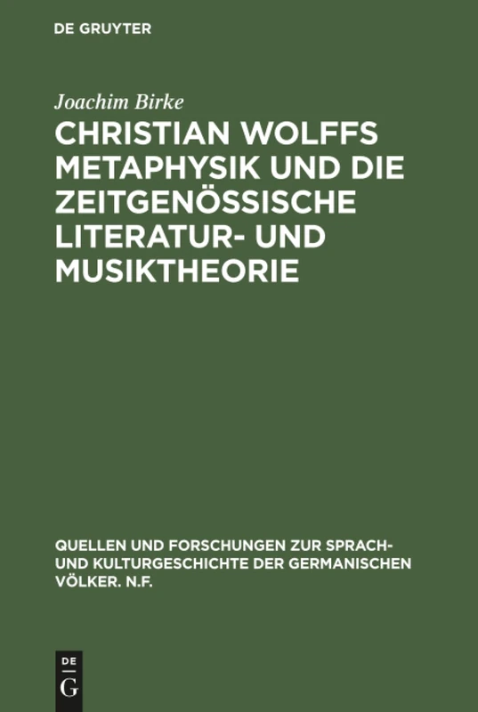 Christian Wolffs Metaphysik und die zeitgenössische Literatur- und Musiktheorie: Gottsched, Scheibe, Mizler: 21 (Quellen Und Forschungen Zur Sprach- Und Kulturgeschichte der)