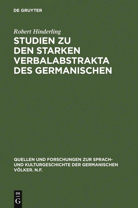 Studien zu den starken Verbalabstrakta des Germanischen: 24 (Quellen Und Forschungen Zur Sprach- Und Kulturgeschichte der)