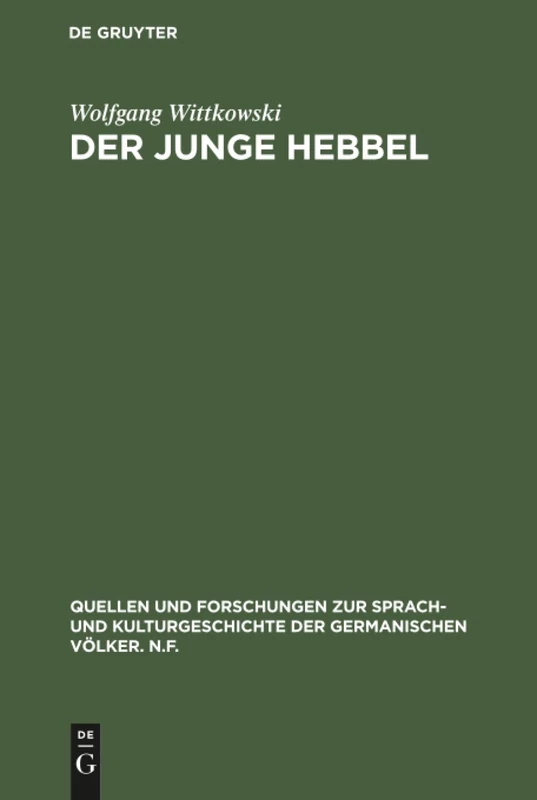 Der junge Hebbel: Zur Entstehung Und Zum Wesen Der Tragödie Hebbels: 29 (Quellen Und Forschungen Zur Sprach- Und Kulturgeschichte der)
