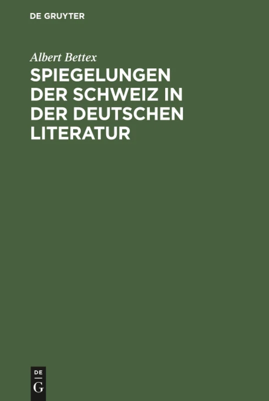 Spiegelungen der Schweiz in der deutschen Literatur: 1870–1950