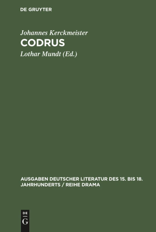 Codrus: Ein neulateinisches Drama aus dem Jahre 1485: 3 (Ausgaben deutscher Literatur des 15. bis 18. Jahrhunderts / Reihe Drama, 3)