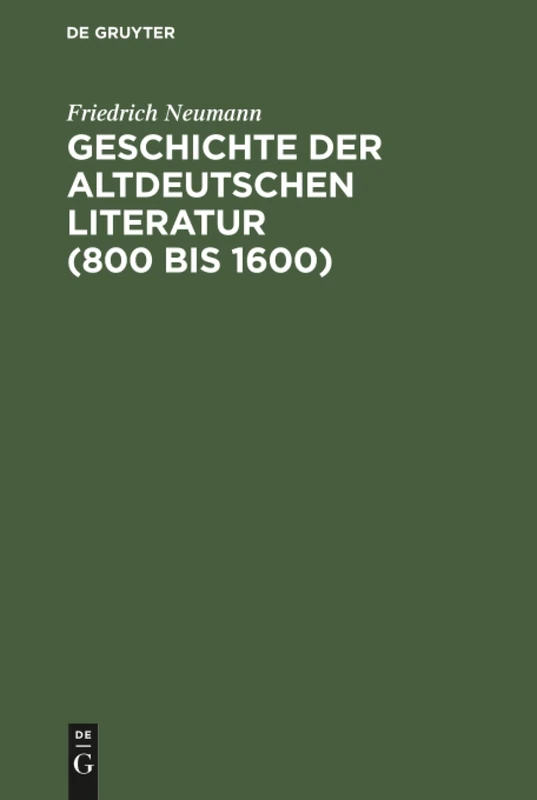 Geschichte der altdeutschen Literatur (800 bis 1600): Grundris Und Aufris