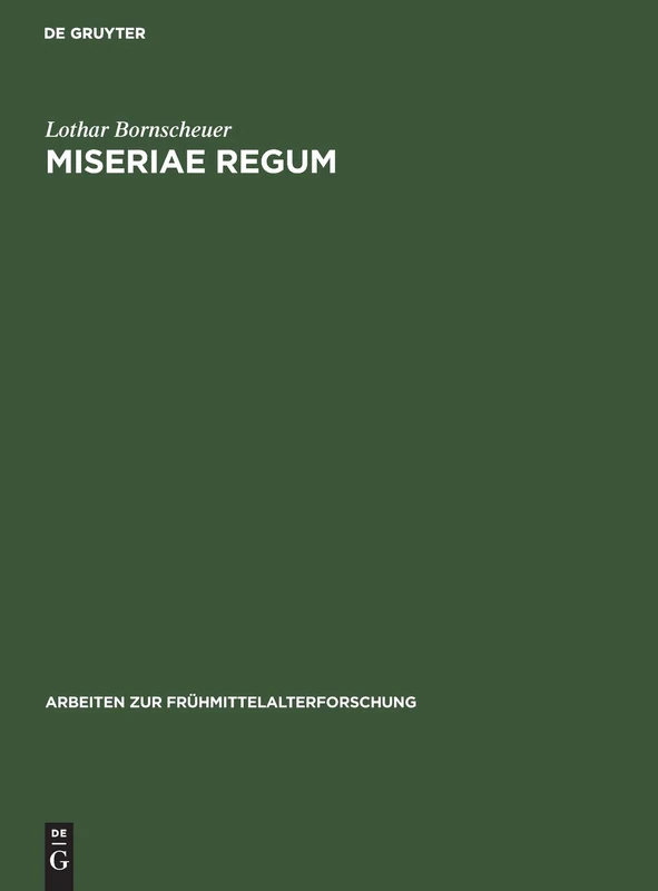 Miseriae Regum: Untersuchungen Zum Krisen- Und Todesgedanken in Den Herrschaftstheologischen Vorstellungen Der Ottonisch-salischen Zeit: 4 (Arbeiten Zur Frühmittelalterforschung)