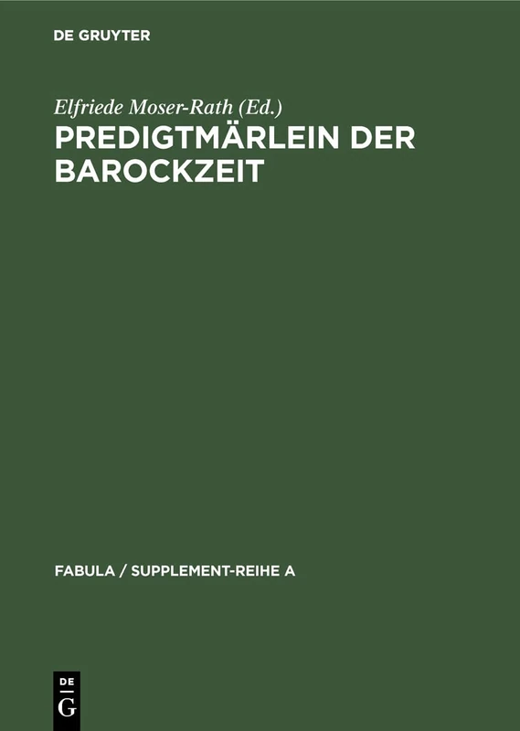 Predigtmärlein der Barockzeit: Exempel, Sage, Schwank Und Fabel in Geistlichen Quellen Des Oberdeutschen Raumes: 5 (Fabula / Supplement-Reihe a)