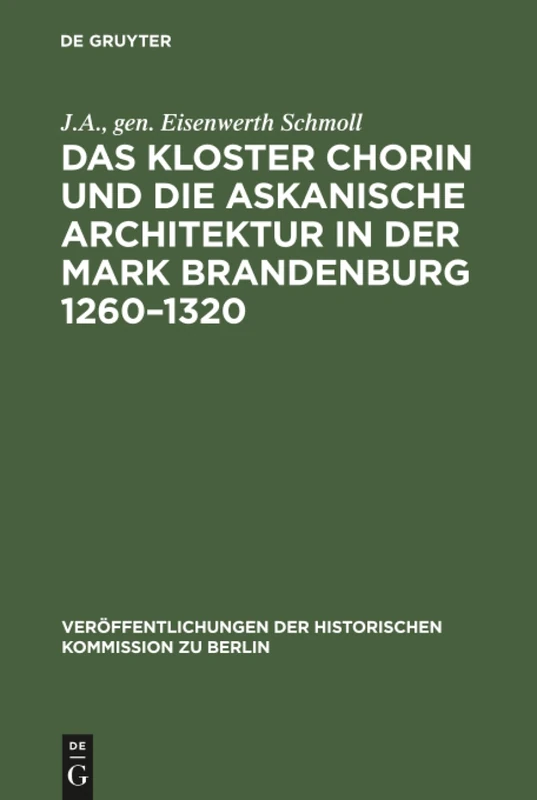 Das Kloster Chorin und die askanische Architektur in der Mark Brandenburg 1260-1320: 2 (Veröffentlichungen der Historischen Kommission zu Berlin, 2)