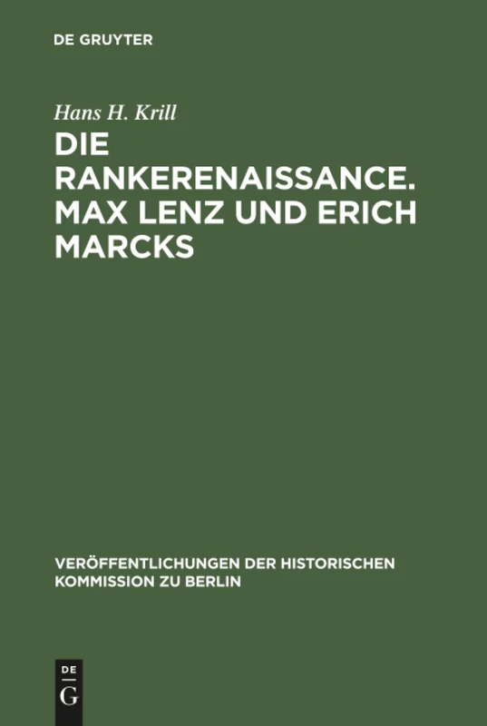 Die Rankerenaissance. Max Lenz und Erich Marcks: Ein Beitrag Zum Historisch-Politischen Denken in Deutschland 1880-1935: 3 (Veröffentlichungen der Historischen Kommission Zu Berlin) - Image 1