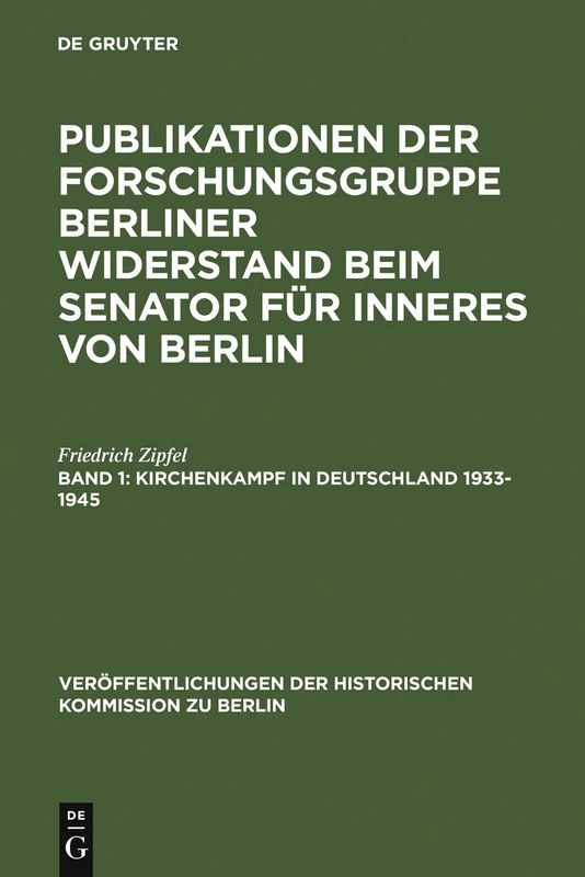 Kirchenkampf in Deutschland 1933-1945: Religionsverfolgung Und Selbstbehauptung Der Kirchen in Der Nationalsozialistischen Zeit: 11 (Veröffentlichungen der Historischen Kommission Zu Berlin)