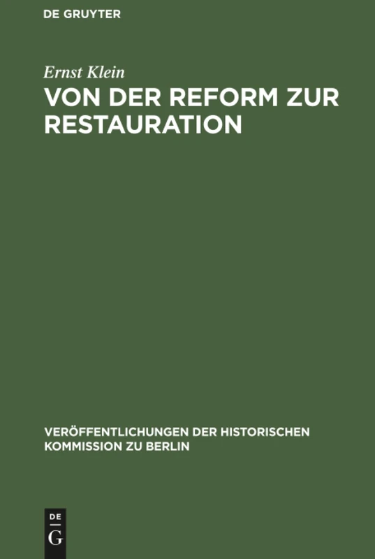 Von der Reform zur Restauration: Finanzpolitik Und Reformgesetzgebung Des Preußischen Staatskanzlers Karl August Von Hardenberg: 16 (Veröffentlichungen der Historischen Kommission Zu Berlin)