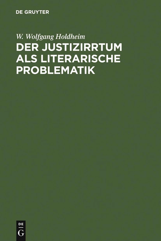 Der Justizirrtum als literarische Problematik: Vergleichende Analyse Eines Erzählerischen Themas