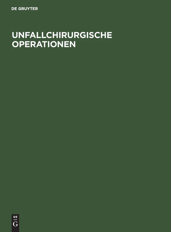 Unfallchirurgische Operationen: Indikation - Technik - Fehler
