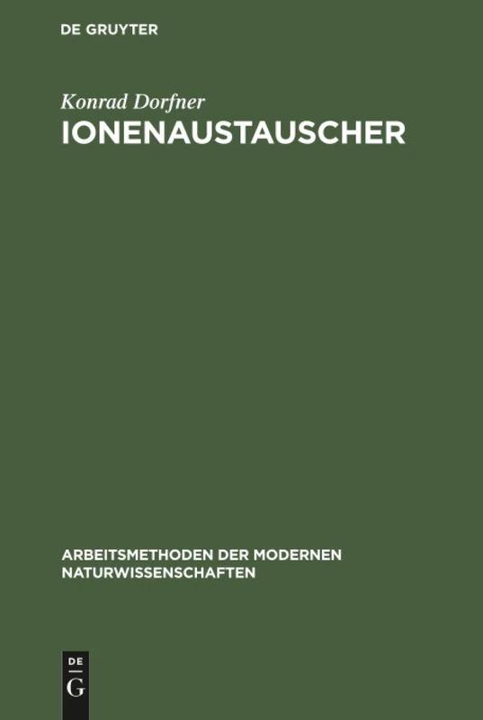 Ionenaustauscher (Arbeitsmethoden Der Modernen Naturwissenschaften)
