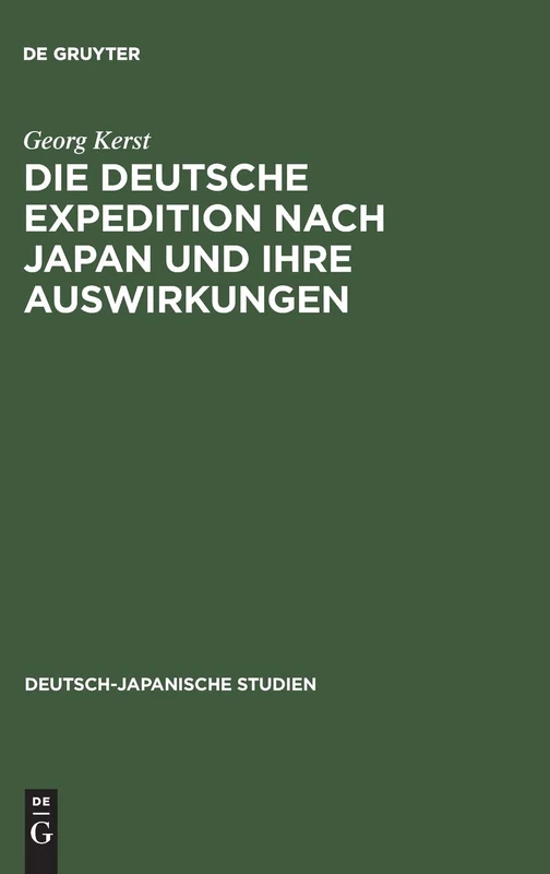 Die deutsche Expedition nach Japan und ihre Auswirkungen: 3 (Deutsch-Japanische Studien, 3)