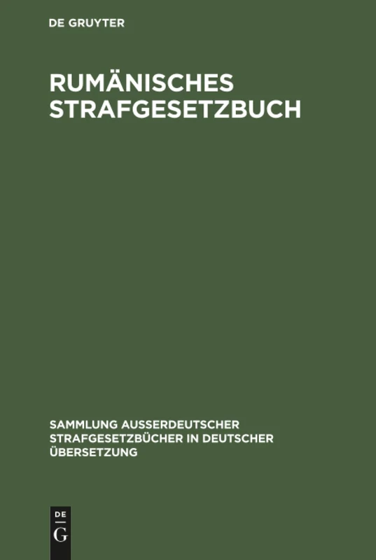 Rumänisches Strafgesetzbuch: Amtlicher Text Mit Den Abänderungen Bis Zum 1.12.1960: 81 (Sammlung Außerdeutscher Strafgesetzbücher in Deutscher Übers)