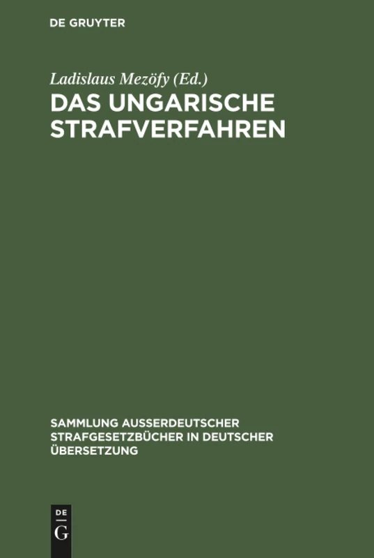 Das ungarische Strafverfahren: Gesetzkräftige Verordnung Nr. 8 Von 1962: 87 (Sammlung Außerdeutscher Strafgesetzbücher in Deutscher Übers)