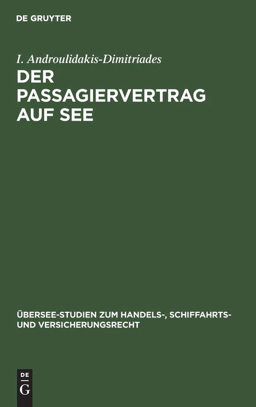 Der Passagiervertrag auf See: Eine Rechtsvergleichende Darstellung: 33 (Übersee-Studien Zum Handels-, Schiffahrts- Und Versicherungs)