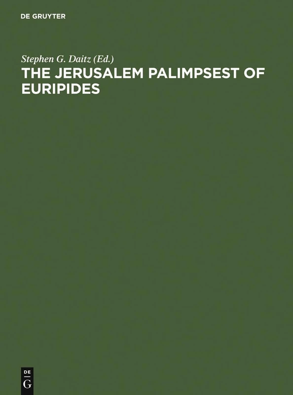The Jerusalem Palimpsest of Euripides: A Facsimile Edition with Commentary