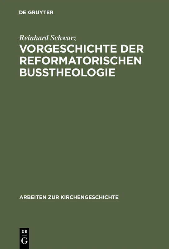 Vorgeschichte der reformatorischen Bußtheologie: 41 (Arbeiten zur Kirchengeschichte, 41)