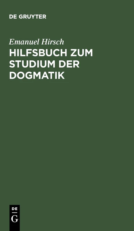 Hilfsbuch zum Studium der Dogmatik: Die Dogmatik der Reformatoren und der altevangelischen Lehrer quellmäßig belegt und verdeutscht
