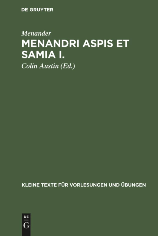 Menandri Aspis et Samia I.: Textus Cum Apparatu Critico Et Indices: 188 (Kleine Texte Für Vorlesungen Und Übungen)