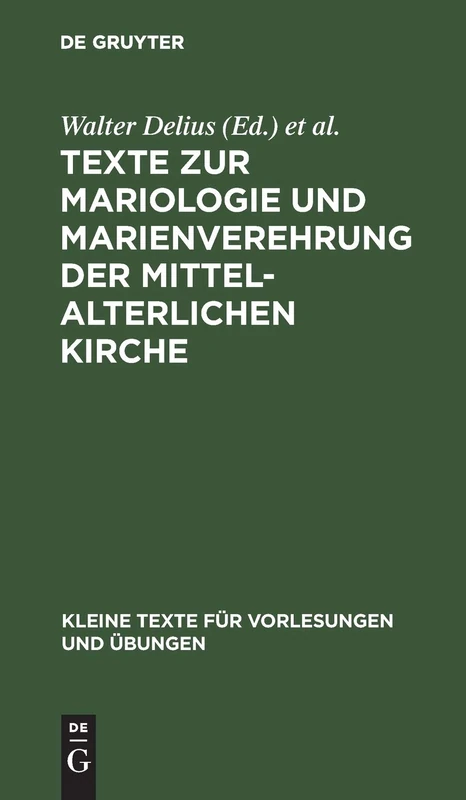 Texte Zur Mariologie Und Marienverehrung Der Mittelalterlichen Kirche: 184 (Kleine Texte Für Vorlesungen Und Übungen)