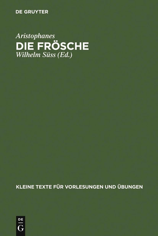 Die Frösche: Mit Ausgewählten Antiken Scholien: 66 (Kleine Texte Für Vorlesungen Und Übungen)