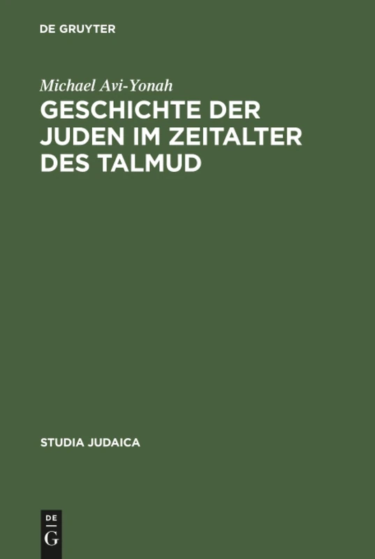 Geschichte der Juden im Zeitalter des Talmud: In den Tagen von Rom und Byzanz: 2 (Studia Judaica, 2)