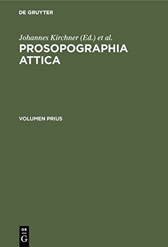 Prosopographia Attica: Editio Alteris Lucis Ope Impressa. Inscriptionum Graecarum Conspectum Numerorum Addidit