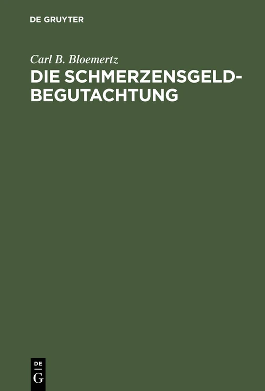 Die Schmerzensgeldbegutachtung: Leitfaden Für Ärzte, Juristen Und Versicherungsfachleute. Mit Einer Beilage: Erläuterungen Medizinischer Fachausdrücke