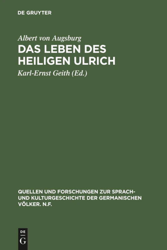 Das Leben des Heiligen Ulrich: 39 (Quellen und Forschungen zur Sprach- und Kulturgeschichte der Germanischen Volker. N.F., 39)