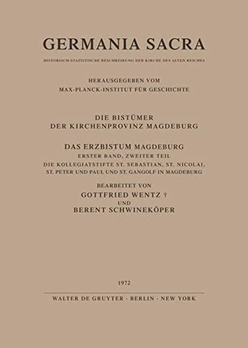 Das Erzbistum Magdeburg. Band 1. Teil 1: Das Domstift St. Moritz in Magdeburg. Teil 2: Die Kollegiatstifte St. Sebastian, St. Nicolai, St. Peter und Paul und St. Gangolf in Magdeburg