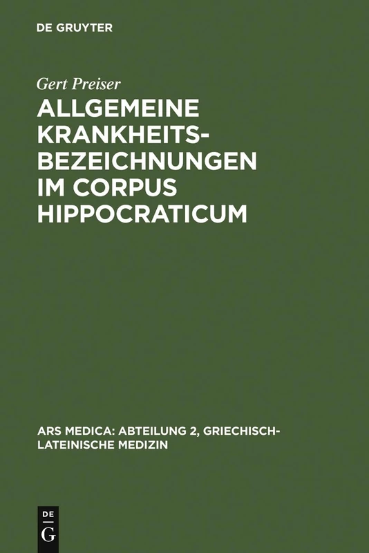 Allgemeine Krankheitsbezeichnungen im Corpus Hippocraticum: Gebrauch und Bedeutung von Nousos und Nosema: 5 (Ars Medica/Abteilung 2, Griechisch-Lateinische Medizin, 5)