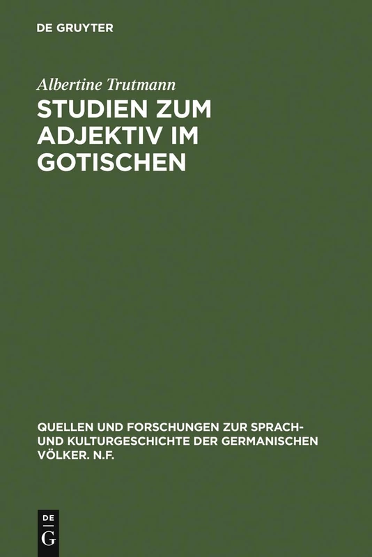 Studien zum Adjektiv im Gotischen: 47 (Quellen Und Forschungen Zur Sprach- Und Kulturgeschichte der)