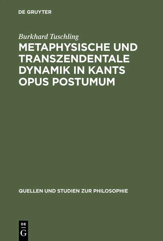Metaphysische und transzendentale Dynamik in Kants opus postumum: 3 (Quellen Und Studien Zur Philosophie)