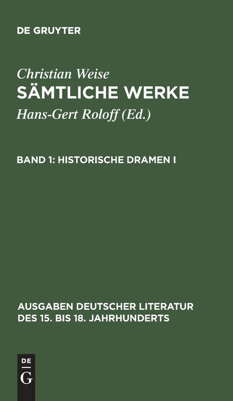 Sämtliche Werke, Band 1, Historische Dramen I: 27 (Ausgaben Deutscher Literatur Des 15. Bis 18. Jahrhunderts)